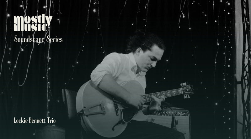 Mostly Music Soundscape Series - Lockie Bennett - Saturday 13 June 2026, 8pm
