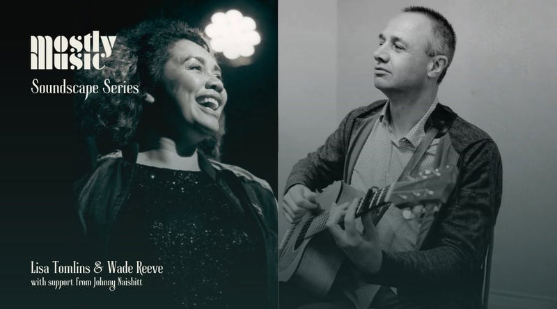 Mostly Music Soundscape Series - Lisa Tomlins and Wade Reeve - Saturday 15 August 2026, 8pm